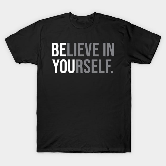 Be You (Believe in Yourself) T-Shirt by Integritydesign